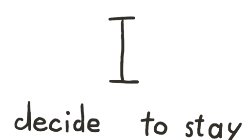 I decide to stay!!!