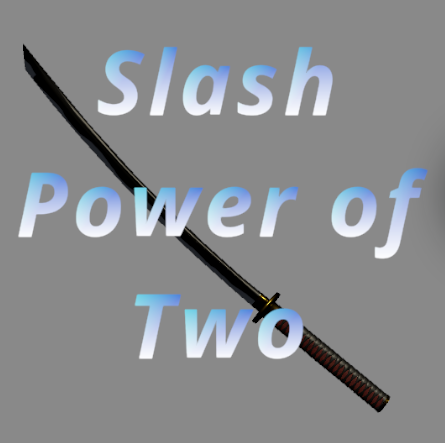 Slash Power of Two