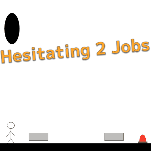 Hesitating 2 Jobs