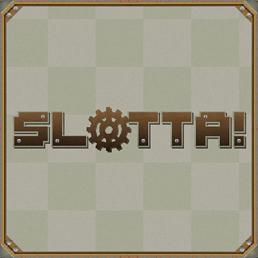 SLOTTA!