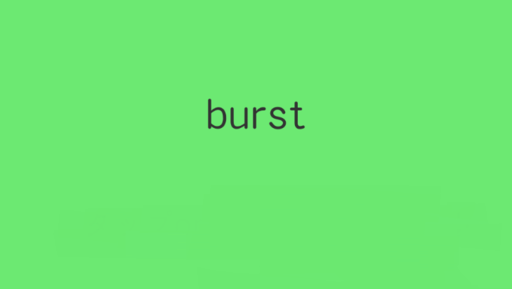 burst