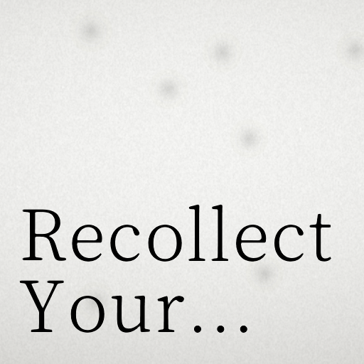 Recollect Your...