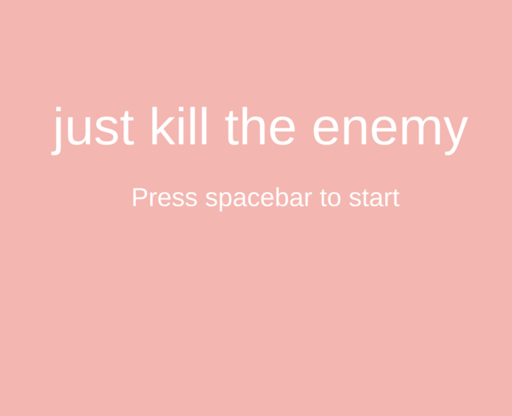 just kill the enemy